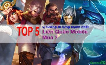 Top 5 Vị Tướng Đi Rừng Mạnh Nhất Liên Quân Mùa 7