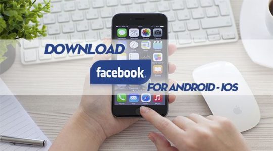 Tải Facebook Phiên Bản Mới Cho Điện Thoại Android, iOS