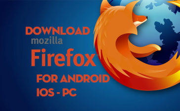 Firefox Download - Tải Firefox Cho Máy Tính PC, Điện Thoại Android, iOS
