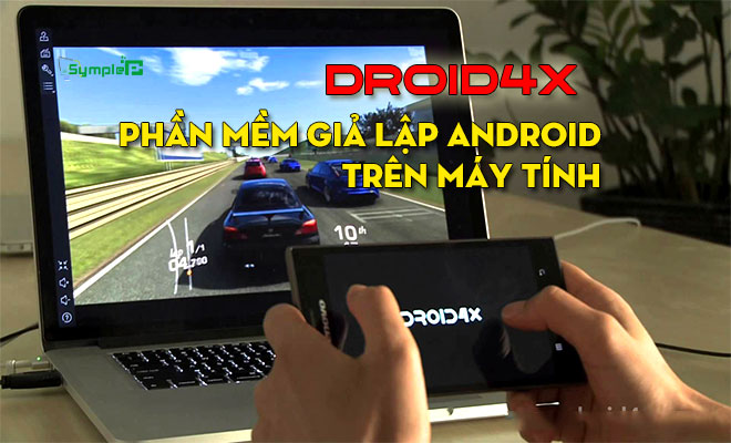 Droid4X Download - Tải Giả Lập Android Droid4X Siêu Nhẹ Cho PC