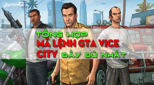 Tổng Hợp Mã GTA 5, Lệnh GTA Vice City, Game Cướp Đường Phố