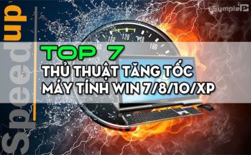 Top 7 Thủ Thuật Tăng Tốc Máy Tính Win 7/8/10/XP Nhanh Không Ngờ