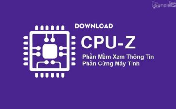 Download CPU-Z – Kiểm Tra Phần Cứng, Thông Số Máy Tính Chính Xác
