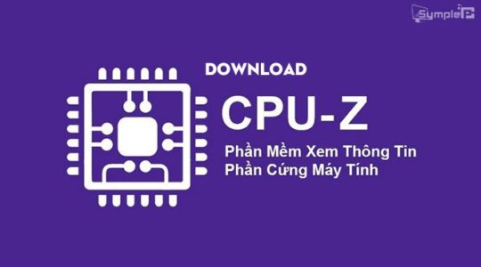 Download CPU-Z – Kiểm Tra Phần Cứng, Thông Số Máy Tính Chính Xác