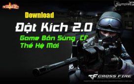 Download Đột Kích 2.0 Bản Cập Nhật – Game Dot Kich CF Thế Hệ Mới