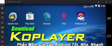 Download Koplayer 2019 – Phần Mềm Giả Lập Android Tốt, Nhẹ, Nhanh