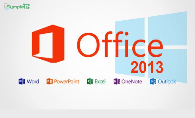 Download Office 2013 Full – Bộ Công Cụ Văn Phòng Microsoft Tốt Nhất