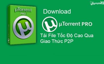 Download uTorrent Mới Nhất - Tải File Tốc Độ Cao Qua Giao Thức P2P