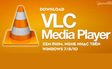 Download VLC Media Player – Xem Phim, Nghe Nhạc Trên Win 7/8/10