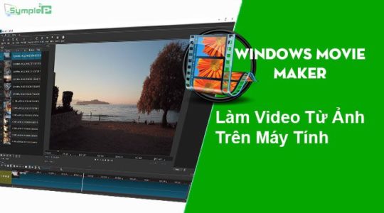 Download Windows Movie Maker - Làm Video Từ Ảnh Trên Máy Tính
