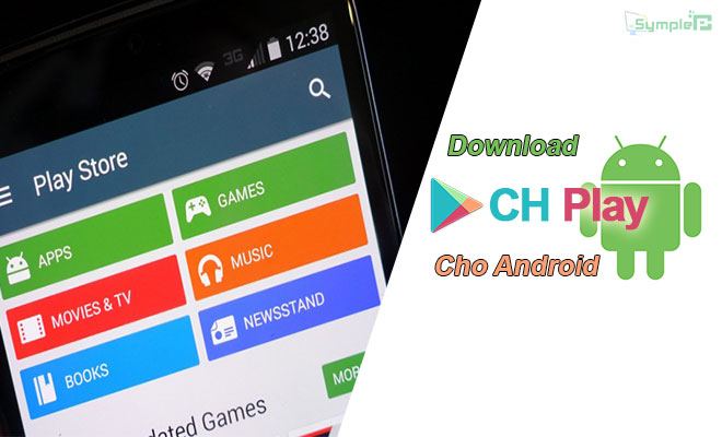 Tải CH Play Apk – Kho Ứng Dụng, Game Mobile Hàng Đầu Cho Android