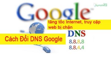 Cách Đổi DNS Google. Xử Lý Lỗi Mạng Win 7/8/10, Vào Web Bi Chặn