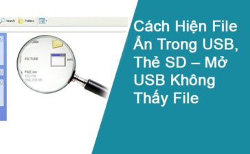 Cách Hiện File Ẩn Trong USB, Thẻ SD – Mở USB Không Thấy File