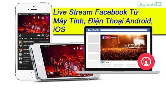 Cách Live Stream Facebook 2019 – Phát Video Trực Tiếp Từ PC, Mobile