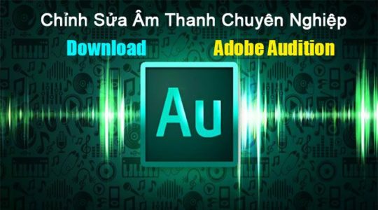 Download Adobe Audition - Chỉnh Sửa Âm Thanh Chuyên Nghiệp Trên PC