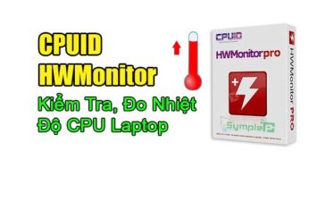 Download CPUID HWMonitor - Kiểm Tra, Đo Nhiệt Độ CPU Laptop