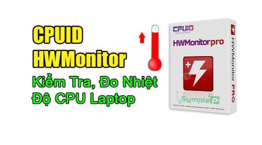 Download CPUID HWMonitor - Kiểm Tra, Đo Nhiệt Độ CPU Laptop