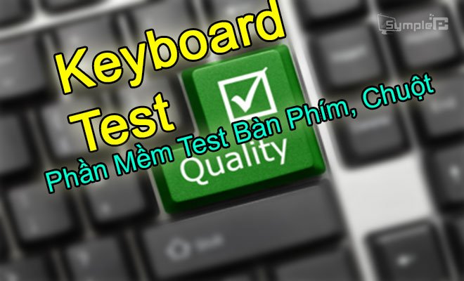Download KeyboardTest – Phần Mềm Test Bàn Phím, Chuột PC, Hiệu Quả