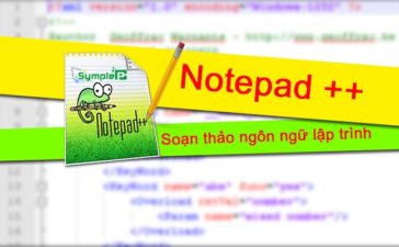 Download Notepad++, Công Cụ Soạn Thảo Ngôn Ngữ Lập Trình Số 1