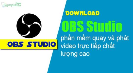 Download OBS Studio 2018 - Phần Mềm Live Stream Chất Lượng Cao