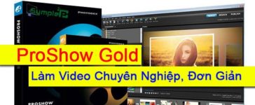 Download ProShow Gold Full - Làm Video Chuyên Nghiệp, Đơn Giản