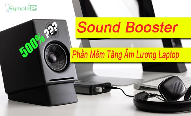 Download Sound Booster Full – Phần Mềm Tăng Âm Lượng Laptop Số 1