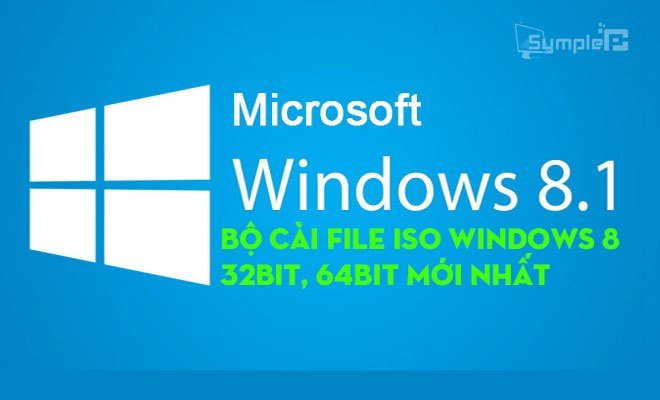 Download Windows 8.1 – Bộ Cài File ISO Win8.1 - 32bit, 64bit Mới Nhất