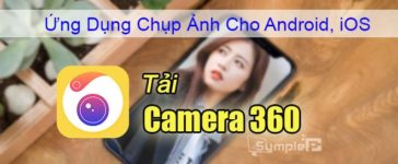 Tải Camera 360 V8.0 - Ứng Dụng Chụp Ảnh Selfie Cho Android, iOS