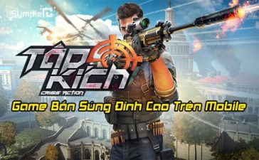 Tải Tập Kích - Game Bắn Súng Đỉnh Cao 3D Trên Mobile Android, iOS