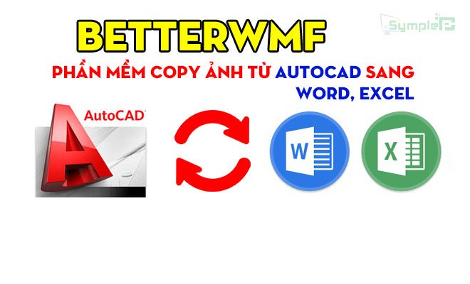 Download BetterWMF - Phần Mềm Copy Ảnh Từ AutoCad Sang Word, Excel