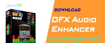 Download DFX Audio Enhancer – Cải Thiện Chất Lượng Âm Thanh PC