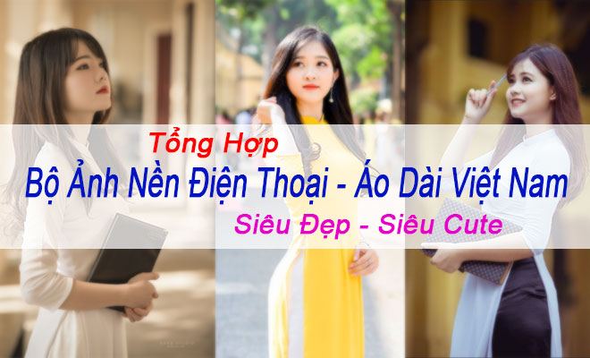 Tải Bộ Hình Nền Điện Thoại full HD - Áo Dài Siêu Cute, Siêu Dễ Thương