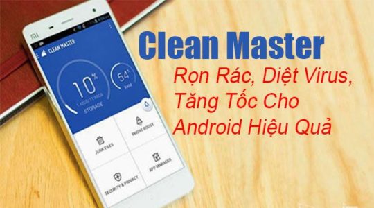 vTải Clean Master – Rọn Rác, Diệt Virus, Tăng Tốc Cho Android Hiệu Quả