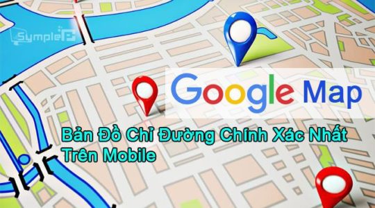 Tải Google Map – Bản Đồ Chỉ Đường Chính Xác Nhất Trên Android, iOS