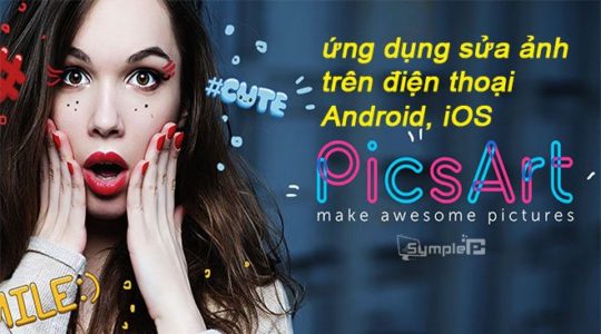 Tải Picsart - Ứng Dụng Chỉnh Sửa Ảnh Chuyên Nghiệp Android, iOS