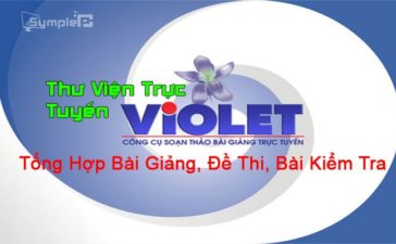 Thư Viện Trực Tuyến Violet – Tổng Hợp Bài Giảng, Đề Thi, Bài Kiểm Tra
