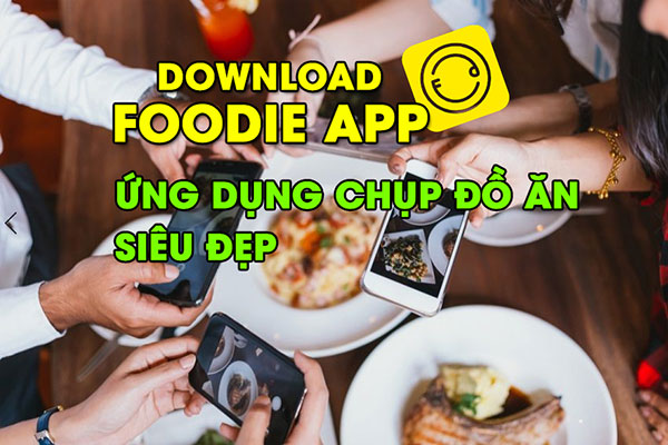 download-foodies-app-chup-do-an-sieu-dep-tren-android-ios