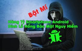 bat-mi-hang-ty-smartphone-android-dinh-lo-hong-bao-mat-nguy-hiem