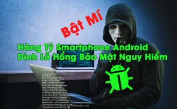 bat-mi-hang-ty-smartphone-android-dinh-lo-hong-bao-mat-nguy-hiem