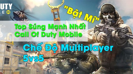 bat-mi-top-sung-manh-nhat-call-of-duty-mobile-che-do-multiplayer