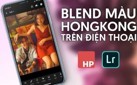 Hướng Dẫn Blend màu Style HongKong bằng lightroom trên Smartphone