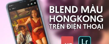 Hướng Dẫn Blend màu Style HongKong bằng lightroom trên Smartphone
