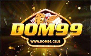 Dom99 Club: Game nổ hũ đổi tiền mặt uy tín hiện nay 01