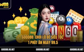 Good88: Chơi Lô Đề Siêu Tốc 1 Phút Ăn Ngay 99.5 1