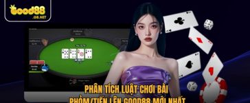 Phân Tích Luật Chơi Bài Phỏm/Tiến Lên Good88 Mới Nhất 1