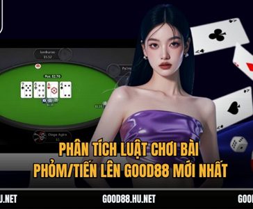 Phân Tích Luật Chơi Bài Phỏm/Tiến Lên Good88 Mới Nhất 1