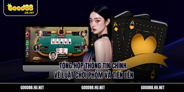 Phân Tích Luật Chơi Bài Phỏm/Tiến Lên Good88 Mới Nhất 2