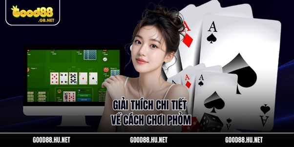 Phân Tích Luật Chơi Bài Phỏm/Tiến Lên Good88 Mới Nhất 3